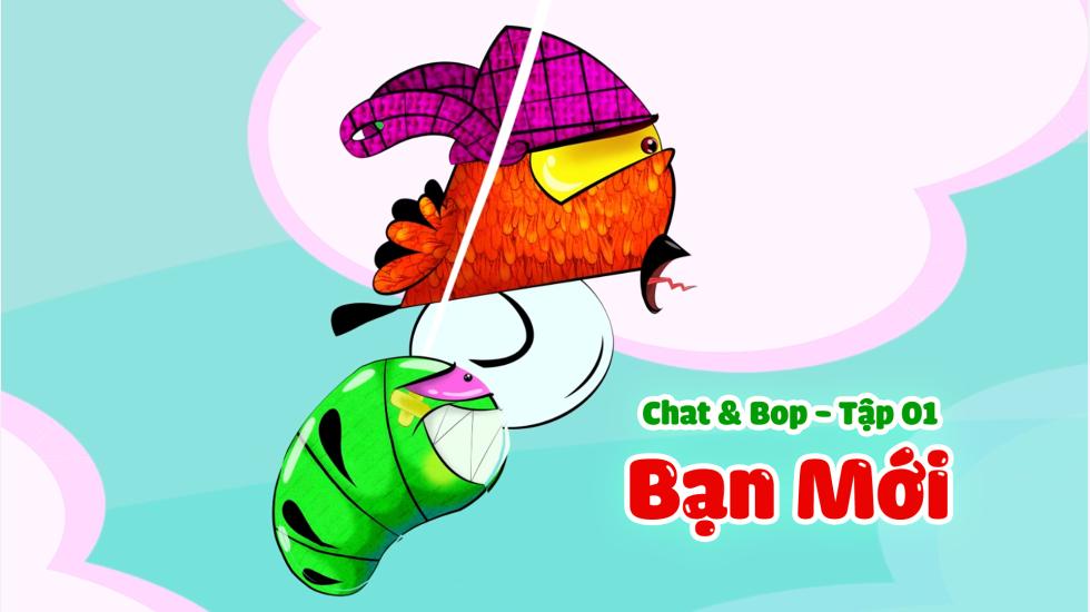 Chat & Bop - Tập 1-Bạn Mới-Hoạt Hình 2D