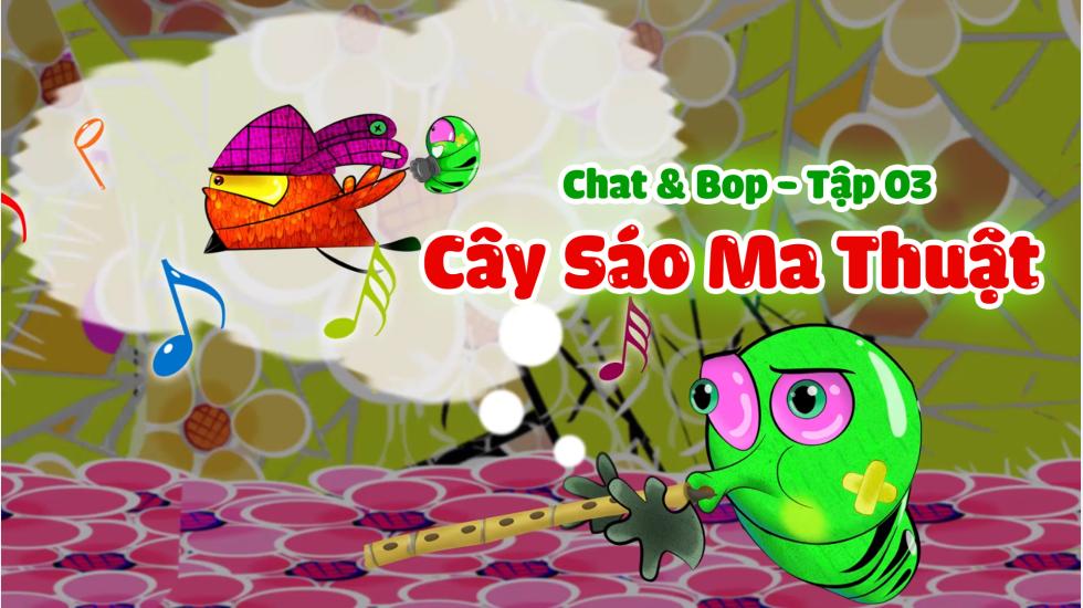 Chat & Bop - Tập 3-Cây Sáo Ma Thuật-Hoạt Hình 2D
