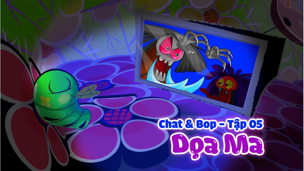 Chat & Bop - Tập 5-Dọa Ma-Hoạt Hình 2D