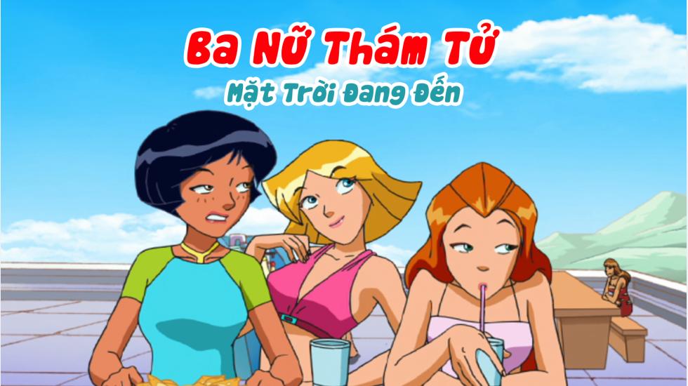 Ba Nữ Thám Tử (Phần 2): Tập 6_Mặt Trời Đang Đến