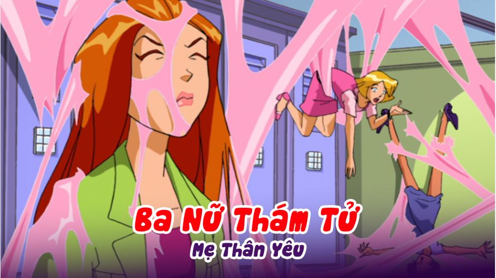 Ba Nữ Thám Tử (Phần 2): Tập 10_Mẹ Thân Yêu