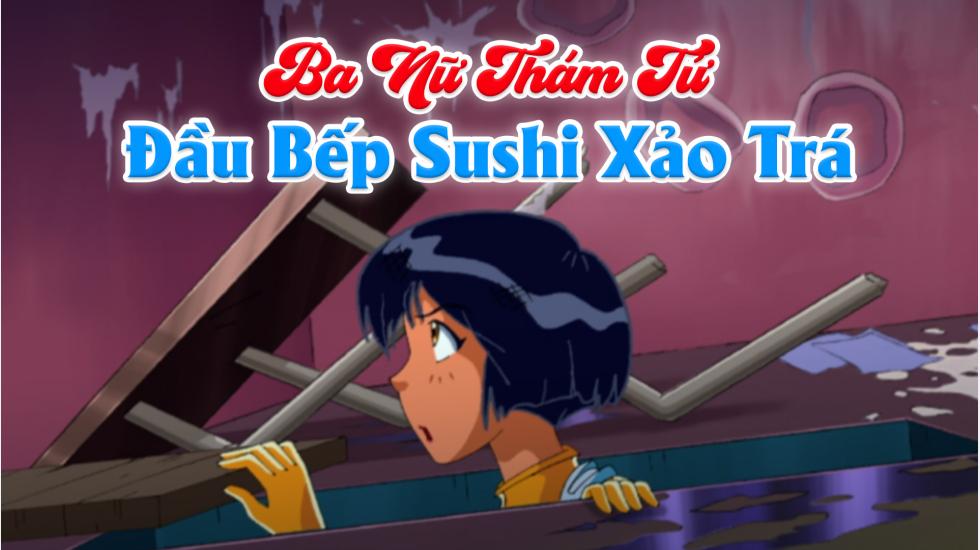 Ba Nữ Thám Tử (Phần 5): Tập 15_Đầu Bếp Sushi Xảo Trá