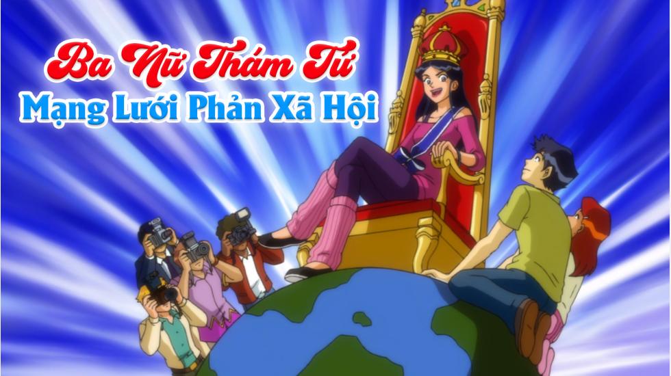 Ba Nữ Thám Tử (Phần 6): Tập 1_Mạng Lưới Phản Xã Hội