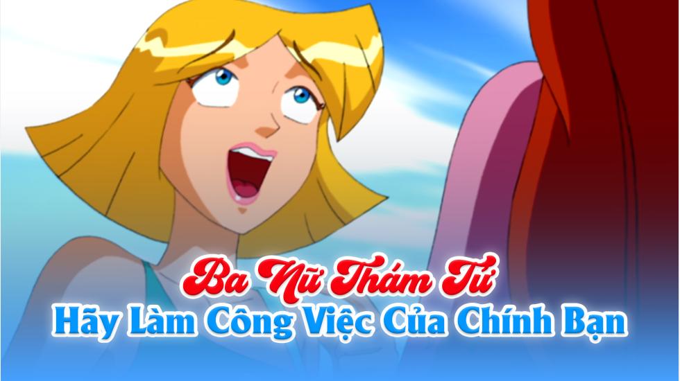 Ba Nữ Thám Tử (Phần 4): Tập 11_Hãy Làm Chủ Công Việc Của Chính Bạn