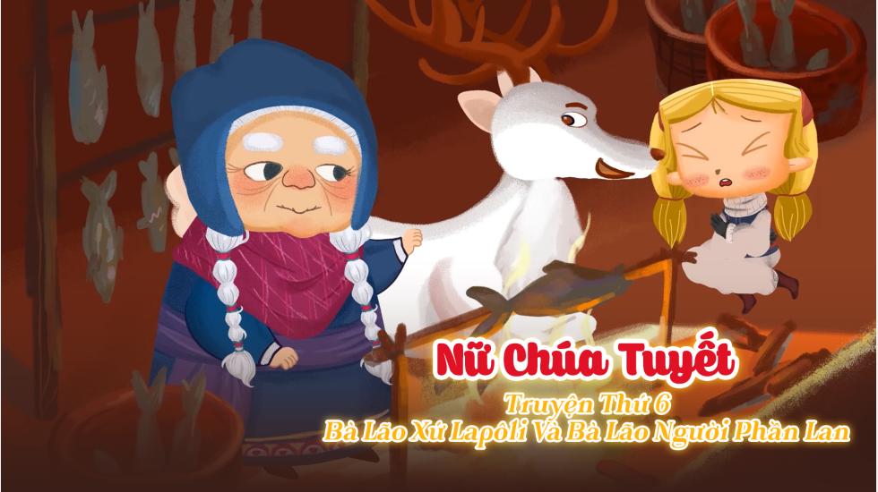 Nữ Chúa Tuyết _Truyện Thứ 6: Bà Lão Xứ Lapôni Và Bà Lão Người Phần Lan (Truyện Cổ Tích Andercen)