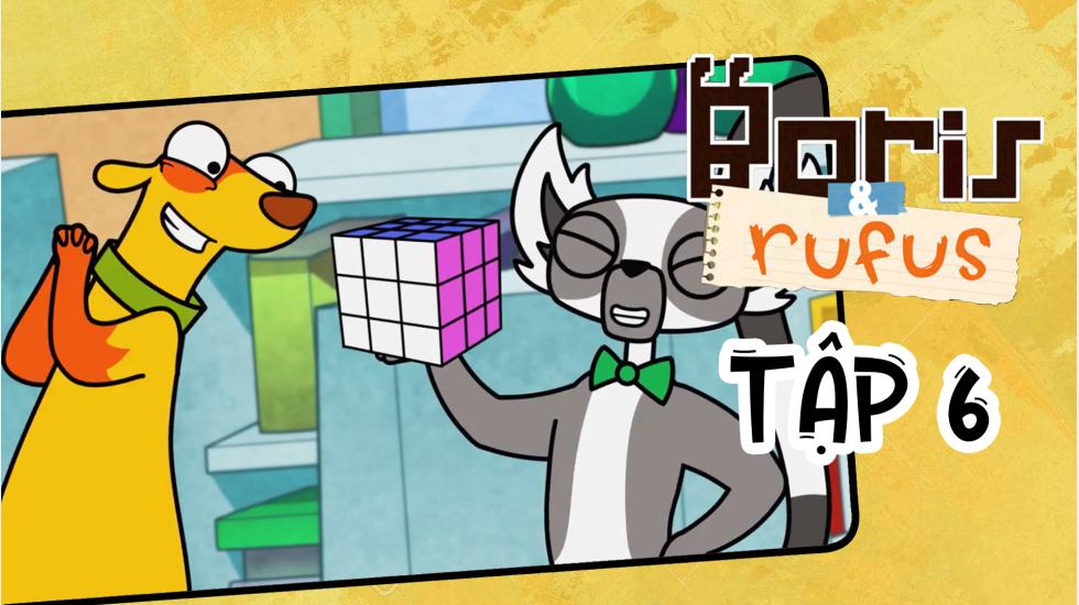 Boris And Rufus - Tập 6 | Phim Hoạt Hình Nước Ngoài Thuyết Minh Hay Nhất