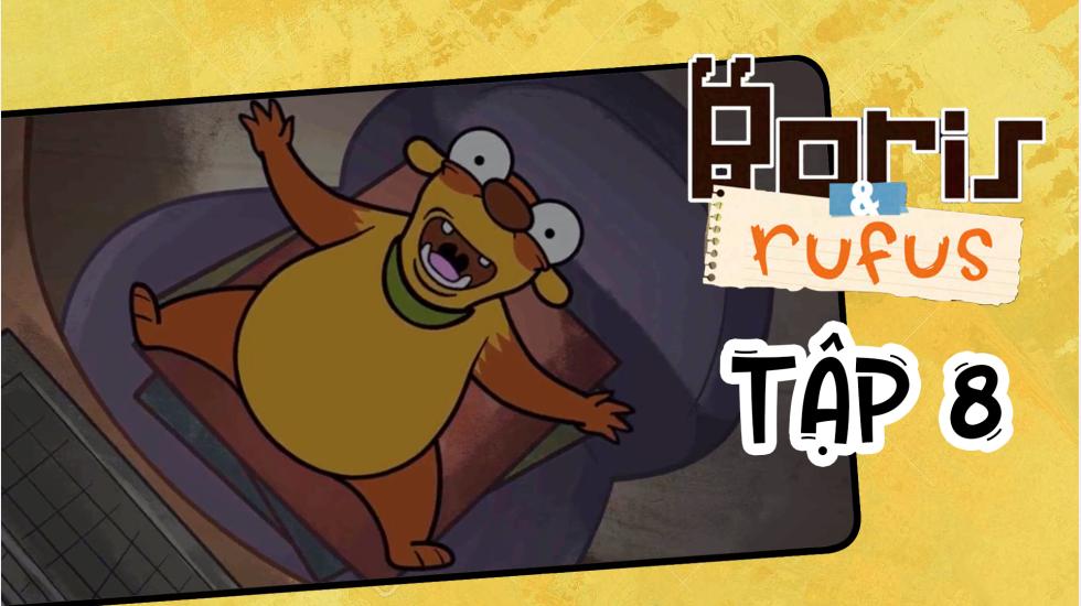 Boris And Rufus - Tập 8 | Phim Hoạt Hình Nước Ngoài Thuyết Minh Hay Nhất