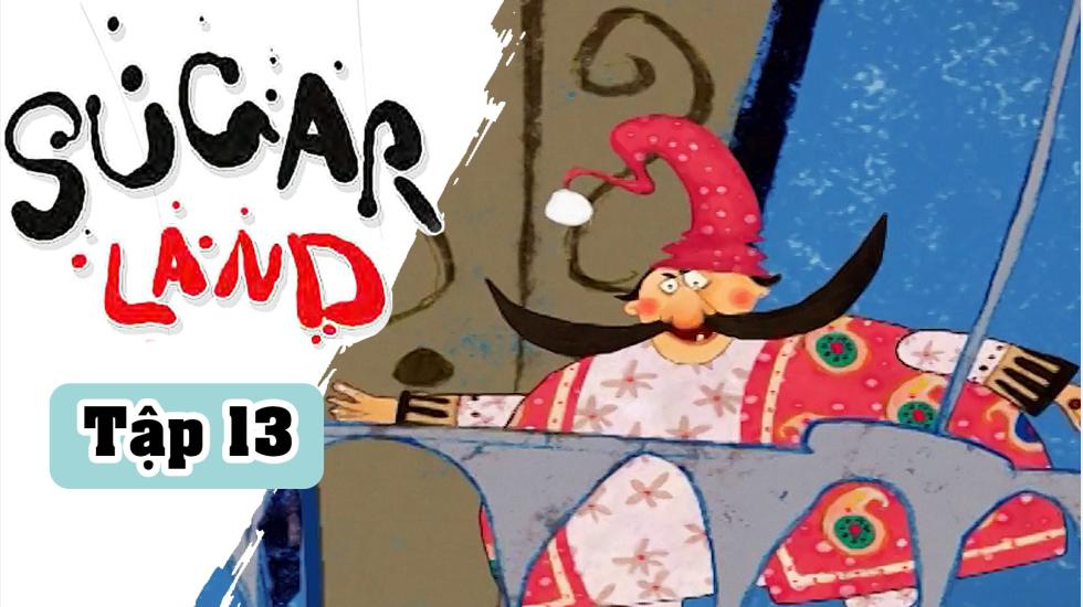 Sugarland - Tập 13: Xứ Đường | Phim Hoạt Hình Nước Ngoài