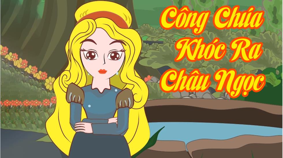 Công Chúa Khóc Ra Châu Ngọc | Truyện Cổ Tích | Truyện Cổ Tích Việt Nam Hay 2021