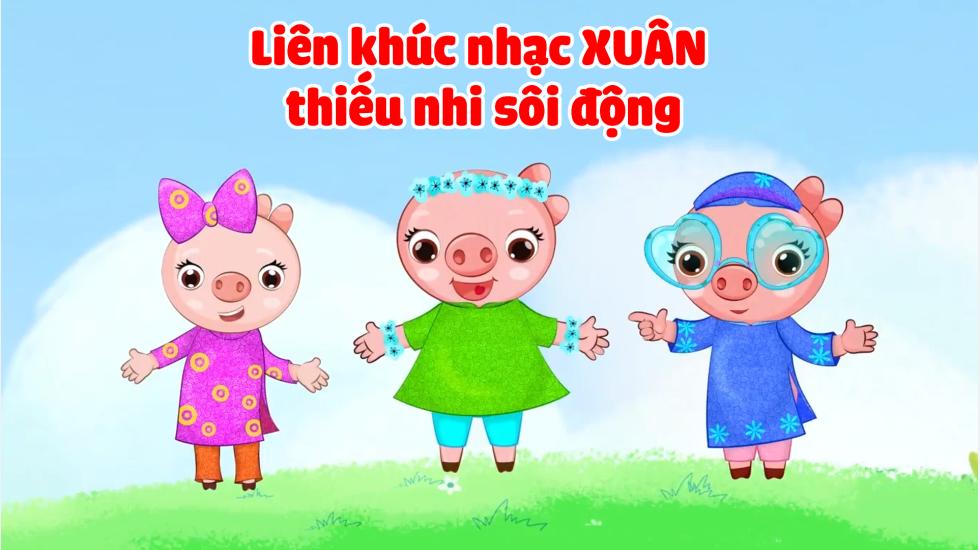 Liên khúc nhạc xuân thiếu nhi sôi động hay nhất 2022