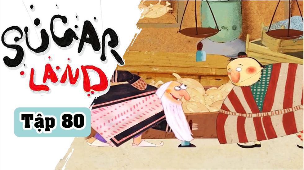 Sugarland - Tập 80: Xứ Đường | Phim Hoạt Hình Nước Ngoài