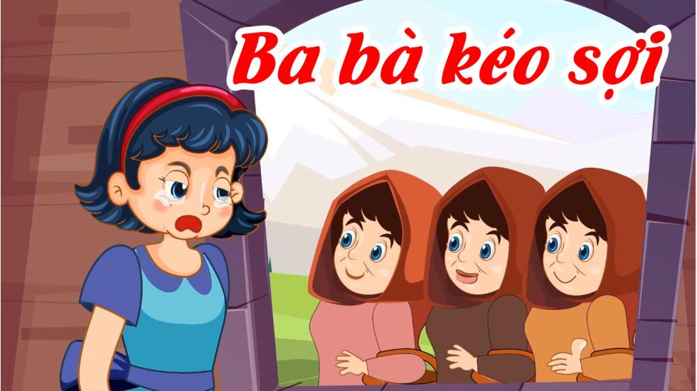 Ba Bà Kéo Sợi | Truyện Cổ Tích | Truyện Cổ Tích Việt Nam Hay 2020