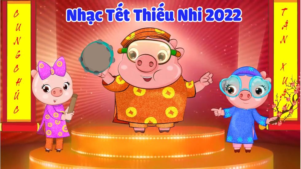 Nhạc tết thiếu nhi 2022 đặc biệt - Nhạc xuân cho các bé hay nhất