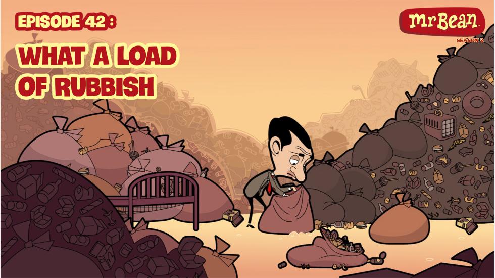 MrBeanAnimatedSeason02_EP42_WhatALoadOfRubbish MrBeanAnimatedSeason02_EP42_WhatALoadOfRubbish